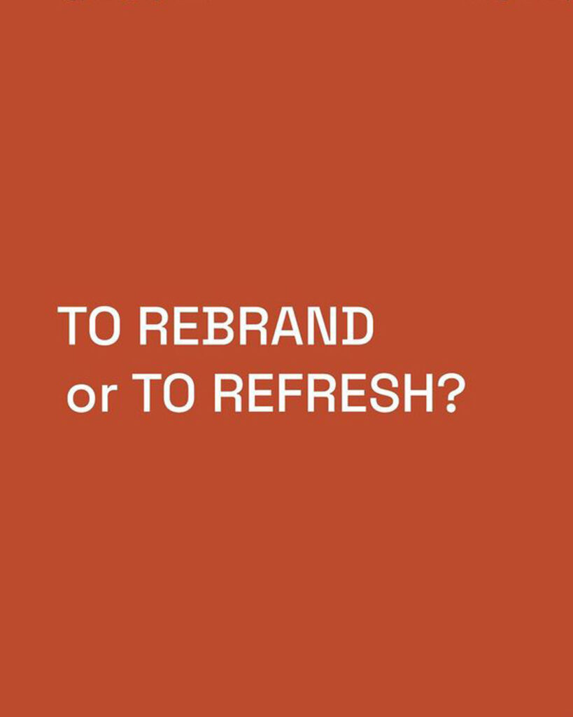 Do you need rebrand or refresh